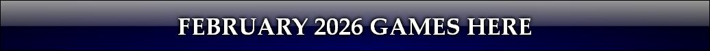 FEBRUARY 2026 GAMES HERE