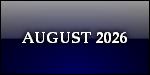 AUGUST 2026